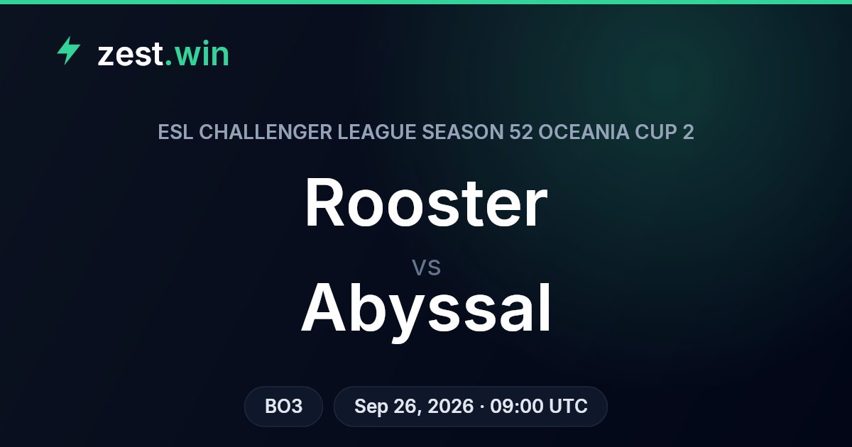 Rooster vs Abyssal Prediction — ESL Challenger League OCE Cup 2